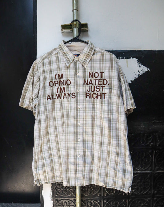 I'M NOT OPINIONATED. I'M JUST ALWAYS RIGHT